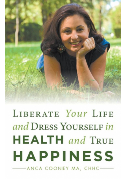Liberate Your Life and Dress Yourself in Health and True Happiness