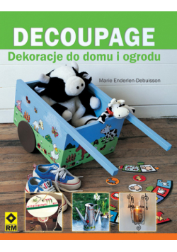 Decoupage Dekoracje do domu i ogrodu