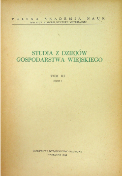 Studia z dziejów gospodarstwa wiejskiego Tom III Zeszyt 3