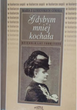 Gdybym mniej kochała Dziennik lat 1896 - 1906