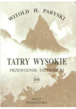 Tatry Wysokie Przewodnik taternicki Tom 10