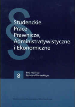 Studenckie prace prawnicze 8 Administratywistyczne i Ekonomiczne