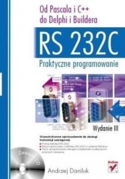 RS 232C  praktyczne programowanie Od Pascala i C plus plus do Delphi i Buildera plus CD