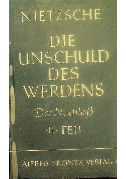Die Unschuld des Werdens. Der Nachlass
