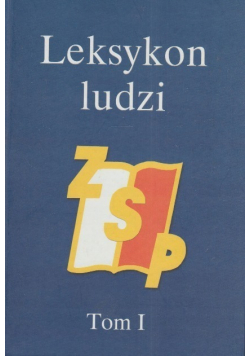 Leksykon ludzi ZSP, Tom 1