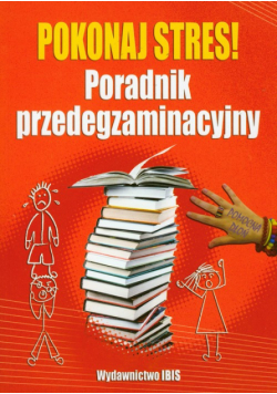 Pokonaj stres : Poradnik przedegzaminacyjny
