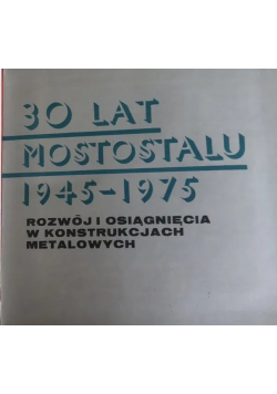 30 lat Mostostalu 1945 do 1975