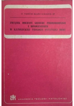 Związk dogmatu grzechu pierworodnego z monogenizmem w katolickiej teologii ostatniej doby