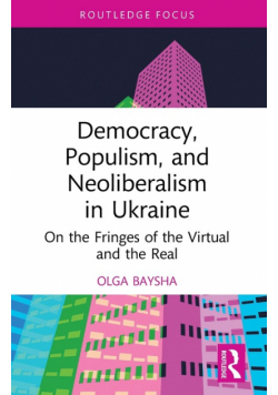 Democracy, Populism, and Neoliberalism in Ukraine