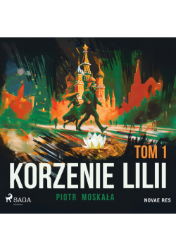 Korzenie Lilii. Tom 1