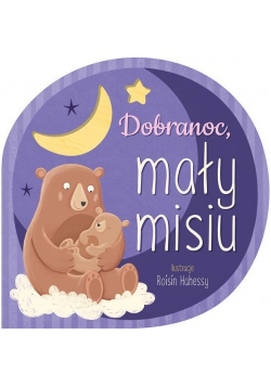 Dobranoc mały misiu