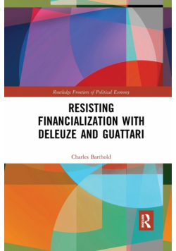 Resisting Financialization with Deleuze and Guattari