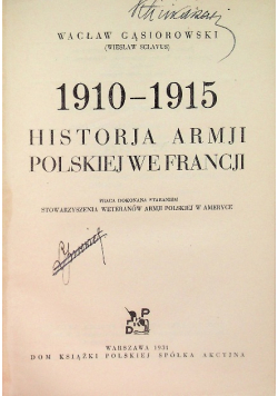 1910 - 1915 Historja Armji Polskiej we Francji, 1931 r.