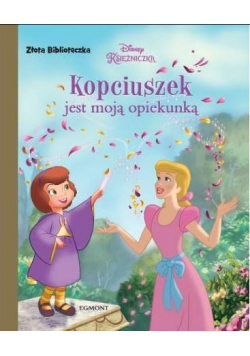 Złota biblioteczka. Kopciuszek jest moją opiekunką