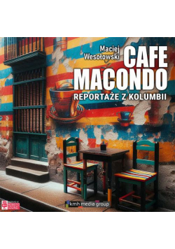 Cafe Macondo. Reportaże z Kolumbii