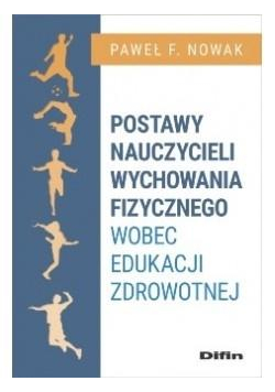 Postawy nauczycieli WF wobec edukacji zdrowotnej