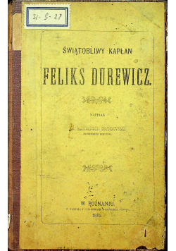Świątobliwy kapłan Feliks Durewicz 1881 r.