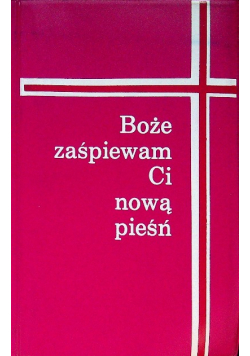 Śpiewnik Tekstowy Boże zaśpiewam ci nową pieśń
