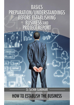 Basics Preparation/Understandings Before Establishing Business and Project Report