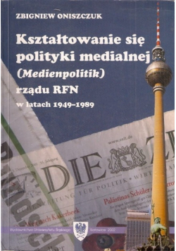 Kształtowanie się polityki nmedialnej rządu RFN w latach 1949-1989r.