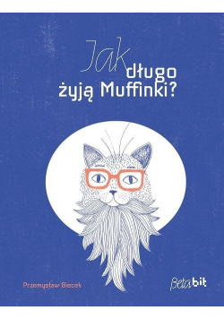 Jak długo żyją Muffinki?