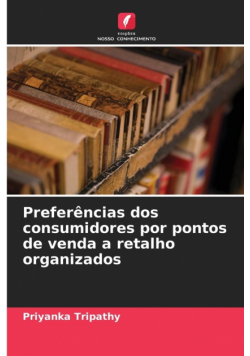 Preferências dos consumidores por pontos de venda a retalho organizados