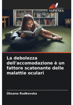 La debolezza dell'accomodazione è un fattore scatenante delle malattie oculari