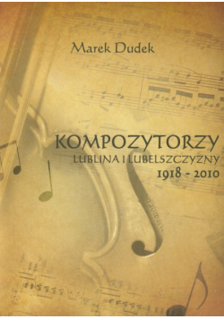 Kompozytorzy Lublina i Lubelszczyzny 1918-2010