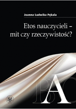 Etos nauczycieli - mit czy rzeczywistość?