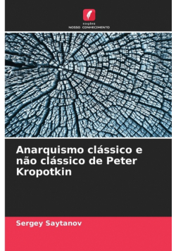 Anarquismo clássico e não clássico de Peter Kropotkin