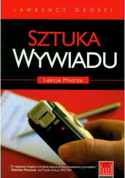 Grobel Lawrence - Sztuka wywiadu. Lekcje mistrza