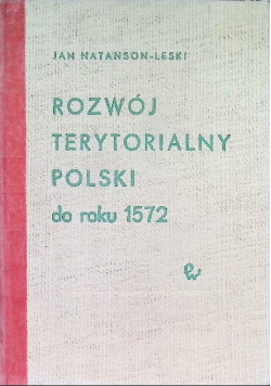 Rozwój terytorialny Polski do roku 1572