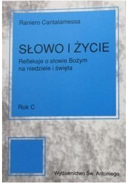 Słowo i życie Refleksje o słowie Bożym na niedziele i święta