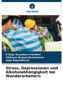 Stress, Depressionen und Alkoholabhängigkeit bei Wanderarbeitern