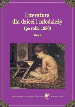 Literatura dla dzieci i młodzieży po roku 1980 Tom II