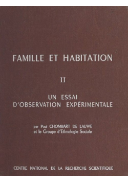 Famille et Habitation. II.: Un essai d observation experimentale