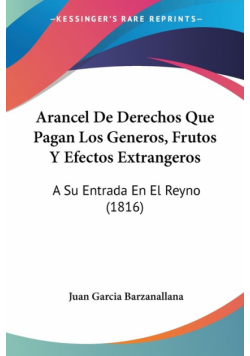 Arancel De Derechos Que Pagan Los Generos, Frutos Y Efectos Extrangeros