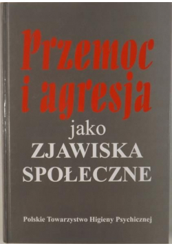 Przemoc i agresja jako zjawiska społeczne