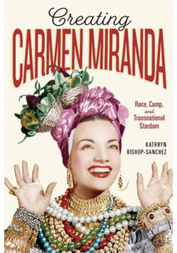 Creating Carmen Miranda