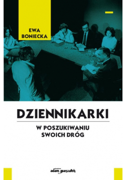 Dziennikarki W poszukiwaniu swoich dróg