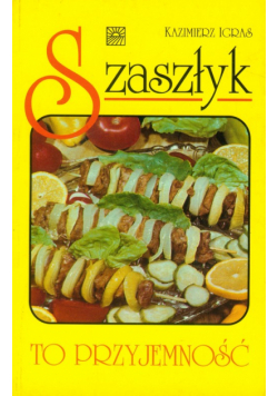 Szaszłyk to przyjemność