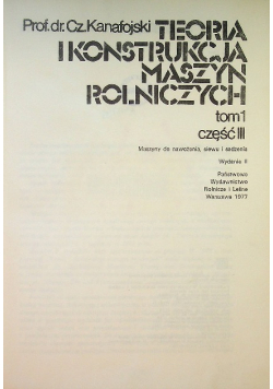 Teoria i konstrukcja maszyn rolniczych Tom I Część 3