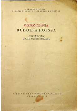 Wspomnienia Rudolfa Hoessa komendanta obozu oświęcimskiego