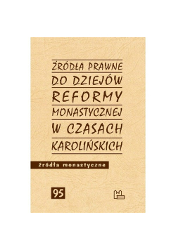 Źródła prawne do reformy monastycznej w czasach karolińskich
