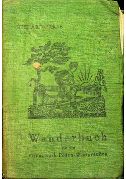 Wanderbuch fur die Grenzmark Posen Westpreussen 1931 r.