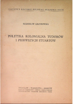Polityka kolonialna Tudorów i pierwszych Stuartów