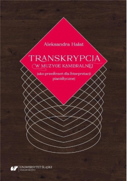Transkrypcja w muzyce kameralnej jako przestrzeń dla interpretacji pianistycznej