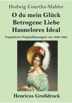 O du mein Glück / Betrogene Liebe / Hannelores Ideal (Großdruck)