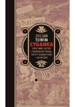 Tuwim Julian - Cyganka oraz inne satyry i humoreski prozą, teksty kabaretowe i aforyzmy