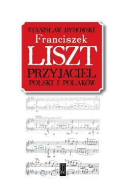 Franciszek Liszt Przyjaciel Polski i Polaków